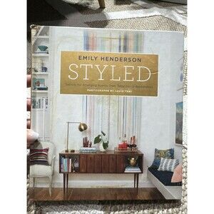 Styled : Secrets for Arranging Rooms, from Tabletops to Bookshelves by Emily...